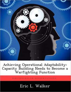 Achieving Operational Adaptability de Eric L Walker