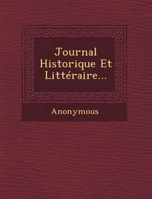 Journal Historique Et Litteraire... de Anonymous