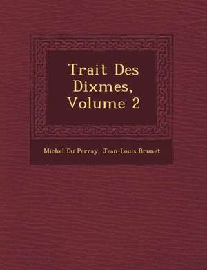 Trait&#65533; Des Dixmes, Volume 2 de Michel Du Perray