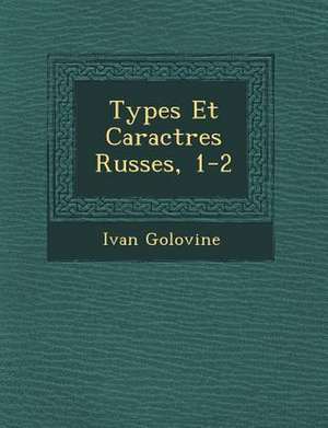 Types Et Caract&#65533;res Russes, 1-2 de Ivan Golovine