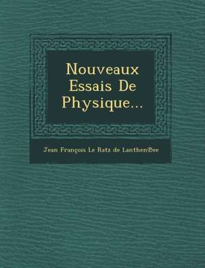 Nouveaux Essais de Physique... de Jean Francois Le Ratz De Lanthen Ee