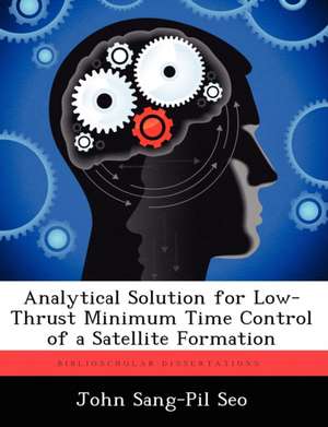 Analytical Solution for Low-Thrust Minimum Time Control of a Satellite Formation de John Sang-Pil Seo