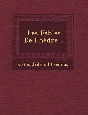 Les Fables de Phedre... de Caius Julius Phaedrus