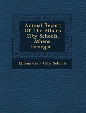 Annual Report of the Athens City Schools, Athens, Georgia...