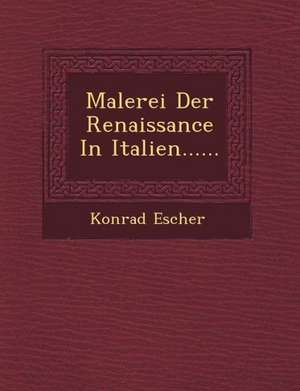 Malerei Der Renaissance in Italien...... de Konrad Escher