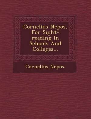 Cornelius Nepos, for Sight-Reading in Schools and Colleges... de Cornelius Nepos