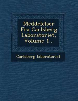 Meddelelser Fra Carlsberg Laboratoriet, Volume 1... de Carlsberg Laboratoriet