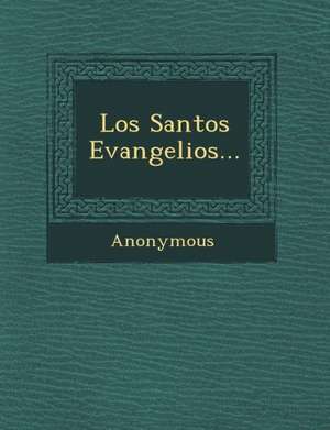 Los Santos Evangelios... de Anonymous