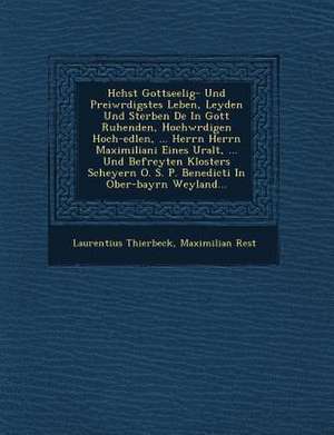 H&#65533;chst Gottseelig- Und Prei&#65533;w&#65533;rdigstes Leben, Leyden Und Sterben De&#65533; In Gott Ruhenden, Hochw&#65533;rdigen Hoch-Edlen, ... de Laurentius Thierbeck