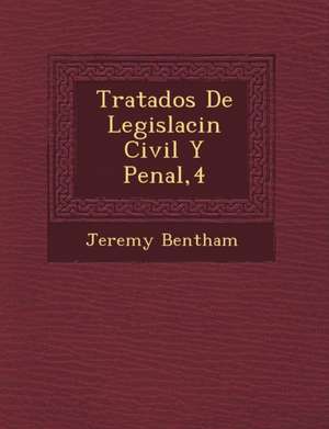 Tratados de Legislaci N Civil y Penal,4 de Jeremy Bentham