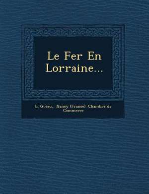 Le Fer En Lorraine... de E. Greau