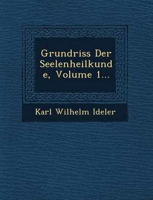 Grundriss Der Seelenheilkunde, Volume 1... de Karl Wilhelm Ideler