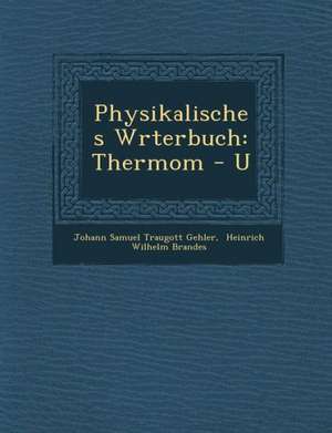 Physikalisches W Rterbuch: Thermom - U de Johann Samuel Traugott Gehler