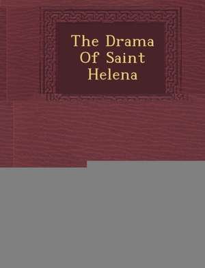 The Drama of Saint Helena de Paul Fr Meaux