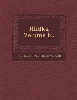 Hlidka, Volume 8... de P. B. Pla Ek
