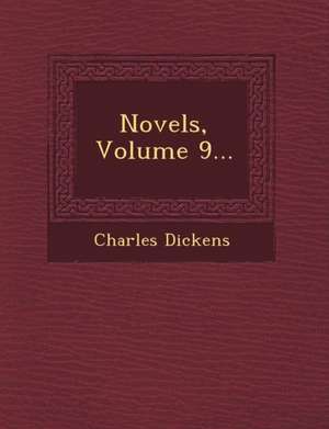 Novels, Volume 9... de Charles Dickens