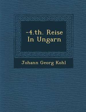 -4.Th. Reise in Ungarn de Johann Georg Kohl