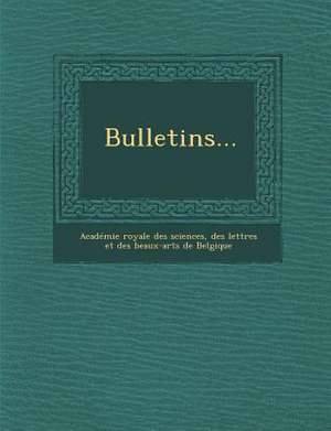 Bulletins... de Des Lettr Académie Royale Des Sciences