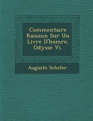 Commentaire Raisonn Sur Un Livre D'Hom Re, Odyss E VI. de Auguste Scheler