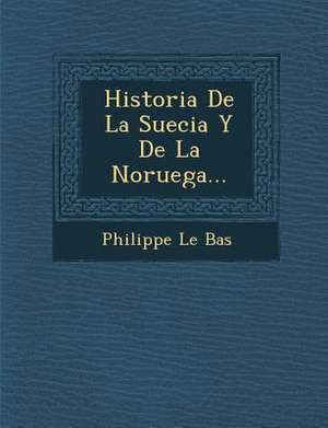 Historia De La Suecia Y De La Noruega... de Philippe Le Bas