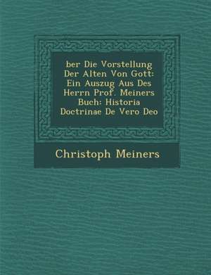 Ber Die Vorstellung Der Alten Von Gott de Christoph Meiners