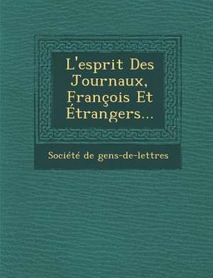 L'Esprit Des Journaux, Francois Et Etrangers... de Societe De Gens-De-Lettres