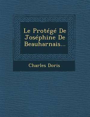 Le Protege de Josephine de Beauharnais... de Charles Doris