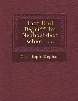 Laut Und Begriff Im Neuhochdeutschen ...... de Christoph Stephan