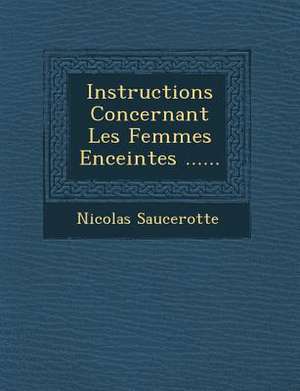 Instructions Concernant Les Femmes Enceintes ...... de Nicolas Saucerotte