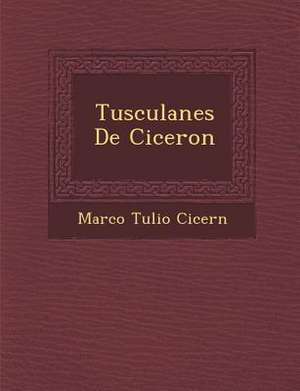 Tusculanes de Ciceron de Marcus Tullius Cicero