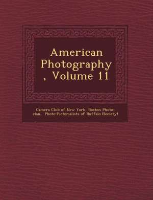 American Photography, Volume 11 de Boston Photo-Clan