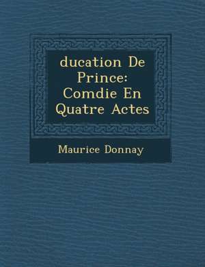 Ducation de Prince de Maurice Donnay