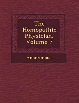 The Hom Opathic Physician, Volume 7 de Anonymous