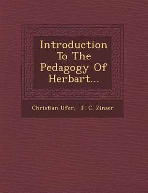 Introduction to the Pedagogy of Herbart... de Christian Ufer