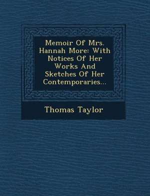 Memoir of Mrs. Hannah More de Thomas Taylor