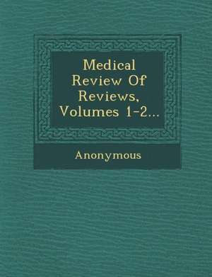 Medical Review of Reviews, Volumes 1-2... de Anonymous