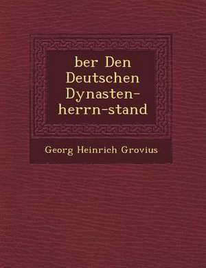 &#65533;ber Den Deutschen Dynasten-herrn-stand de Georg Heinrich Grovius