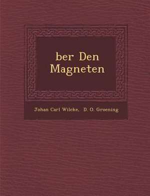 &#65533;ber Den Magneten de Johan Carl Wilcke