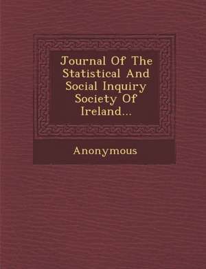 Journal of the Statistical and Social Inquiry Society of Ireland... de Anonymous