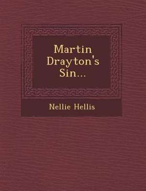 Martin Drayton's Sin... de Nellie Hellis