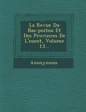 La Revue Du Bas-poitou Et Des Provinces De L'ouest, Volume 13... de Anonymous