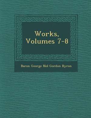 Works, Volumes 7-8 de Baron George No L. Gordon Byron