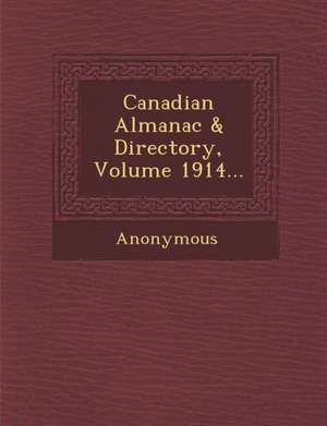 Canadian Almanac & Directory, Volume 1914... de Anonymous