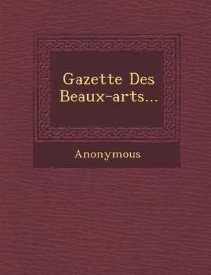 Gazette Des Beaux-Arts... de Anonymous