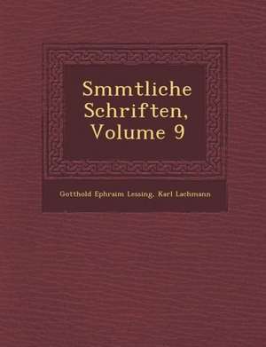 S Mmtliche Schriften, Volume 9 de Gotthold Ephraim Lessing