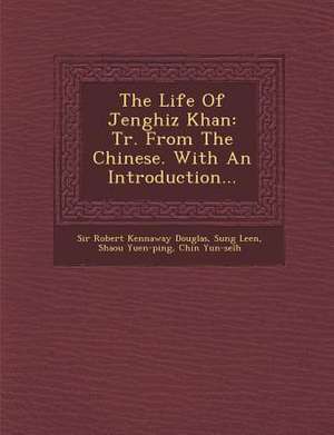 The Life of Jenghiz Khan: Tr. from the Chinese. with an Introduction... de Sung Leen