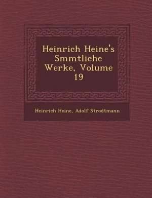 Heinrich Heine's S&#65533;mmtliche Werke, Volume 19 de Heinrich Heine