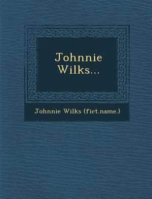 Johnnie Wilks... de Johnnie Wilks (Fict Name ).