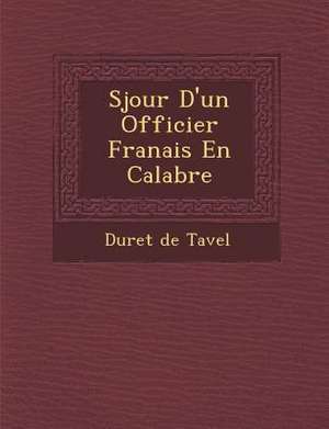 S Jour D'Un Officier Fran Ais En Calabre de Duret De Tavel