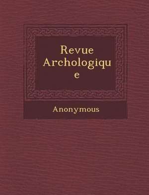 Revue Arch Ologique de Anonymous